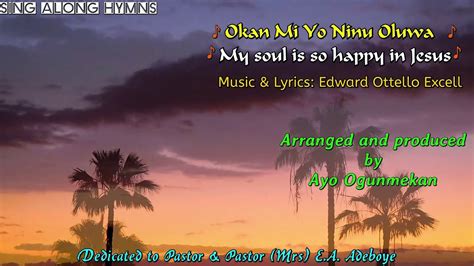 Hymns are another beautiful communication of the importance of rest through the acceptance. . Okan mi yo ninu oluwa lyrics